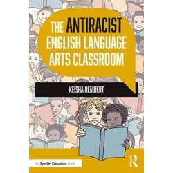The Antiracist English Language Arts Classroom