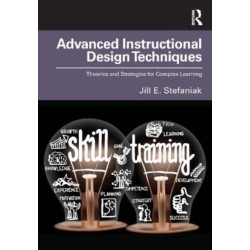 Advanced Instructional Design Techniques: Theories and Strategies for Complex Learning