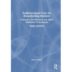 Evidence-based Care for Breastfeeding Mothers: A Resource for Midwives and Allied Healthcare Professionals