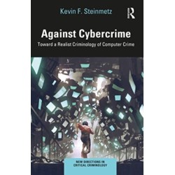 Against Cybercrime: Toward a Realist Criminology of Computer Crime