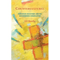 Countercultural: Subversive Resistance and the Neighborhood Congregation