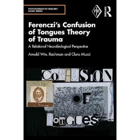 Ferenczi's Confusion of Tongues Theory of Trauma: A Relational Neurobiological Perspective