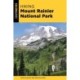 Hiking Mount Rainier National Park: A Guide to the Park's Greatest Hiking Adventures