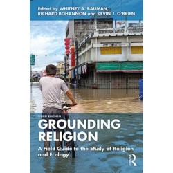 Grounding Religion: A Field Guide to the Study of Religion and Ecology