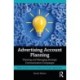 Advertising Account Planning: Planning and Managing Strategic Communication Campaigns