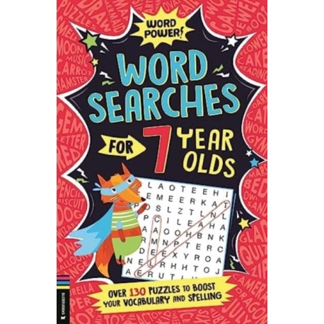 Wordsearches for 7 Year Olds: Over 130 Puzzles to Boost Your Vocabulary and Spelling