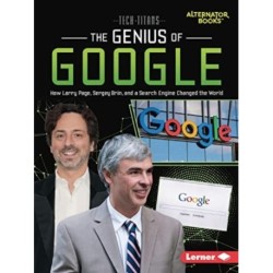 The Genius of Google: How Larry Page, Sergey Brin, and a Search Engine Changed the World