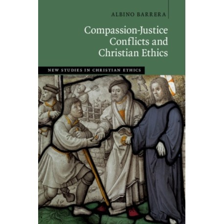 Compassion-Justice Conflicts and Christian Ethics