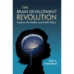The Brain Development Revolution: Science, the Media, and Public Policy