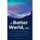 A Better World, Inc.: Corporate Governance for an Inclusive, Sustainable, and Prosperous Future