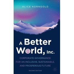 A Better World, Inc.: Corporate Governance for an Inclusive, Sustainable, and Prosperous Future