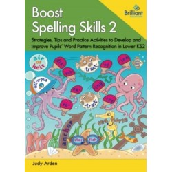 Boost Spelling Skills 2: Strategies, Tips and Practice Activities to Develop and Improve Pupils' Word Pattern Recognition in Lower KS2