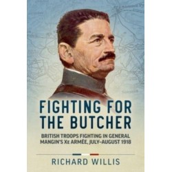 Fighting for the Butcher: British Troops Fighting in General Mangin’s Xe Armee, July – August 1918