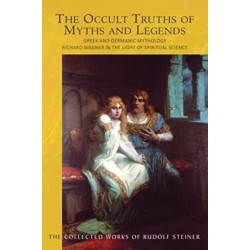 The The Occult Truths of Myths and Legends: Greek and Germanic Mythology. Richard Wagner in the Light of Spiritual Science
