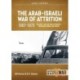 The Arab-Israeli War of Attrition, 1967-1973 Volume 1: Six-Day War Aftermath, Renewed Combat, Air Forces