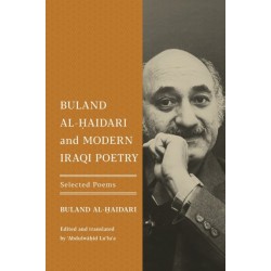 Buland Al-Haidari and Modern Iraqi Poetry: Selected Poems