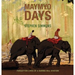 Maymyo Days: Forgotten Lives of a Burma Hill Station