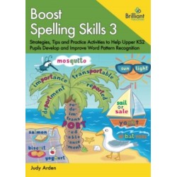 Boost Spelling Skills 3: Strategies, Tips and Practice Activities to Help Upper KS2 Pupils Develop and Improve Word Pattern Recognition