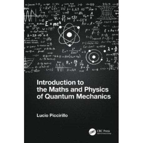 Introduction to the Maths and Physics of Quantum Mechanics