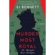 Murder Most Royal: A Novel