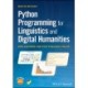 Python Programming for Linguistics and Digital Humanities: Applications for Text-Focused Fields