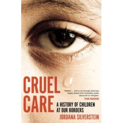 Cruel Care: A History of Children at Our Borders