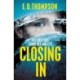 Closing In: A page-turning suspenseful thriller