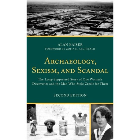 Archaeology, Sexism, and Scandal: The Long-Suppressed Story of One Woman's Discoveries and the Man Who Stole Credit for Them