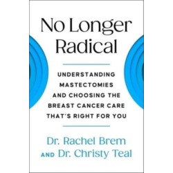 No Longer Radical: Understanding Mastectomies and Choosing the Breast Cancer Care That's Right For You