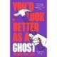You’d Look Better as a Ghost