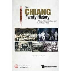 Chiang Family History, The: A Tale Of Three Cultures And Chia Keng Village