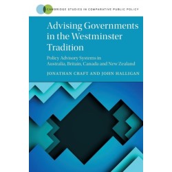 Advising Governments in the Westminster Tradition: Policy Advisory Systems in Australia, Britain, Canada and New Zealand