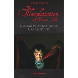 The Blaxploitation Horror Film: Adaptation, Appropriation and the Gothic