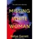 Missing White Woman: The razor-sharp new thriller from the award-winning author of LIKE A SISTER