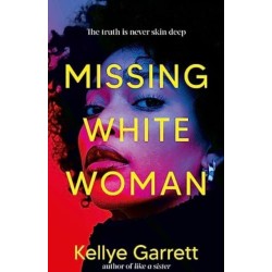 Missing White Woman: The razor-sharp new thriller from the award-winning author of LIKE A SISTER