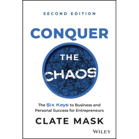Conquer the Chaos: The 6 Keys to Success for Entrepreneurs