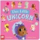 This Little Unicorn: A Magical Twist on the Classic Nursery Rhyme!