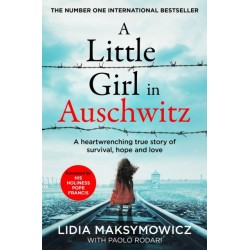 A A Little Girl in Auschwitz: A heart-wrenching true story of survival, hope and love