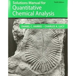 Student Solutions Manual for the 10th Edition of Harris ‘Quantitative Chemical Analysis’