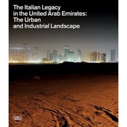 The Italian Legacy in the United Arab Emirates:: The Urban and Industrial Landscape