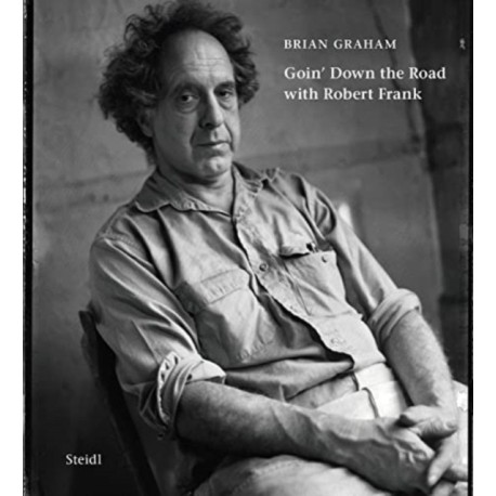 Brian Graham: Goin’ Down the Road with Robert Frank