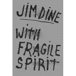 Jim Dine: With Fragile Spirit