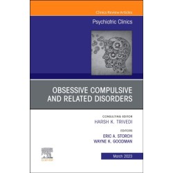 Obsessive Compulsive and Related Disorders, An Issue of Psychiatric Clinics of North America