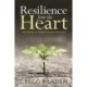 Resilience from the Heart: The Power to Thrive in Life's Extremes