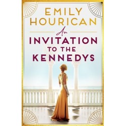 An Invitation to the Kennedys: Captivating pre-WW2 historical fiction about high society, forbidden love and a world on the cusp of change, inspired by real events