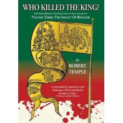 Who Killed the King?: Volume Three: The Impact of Regicide