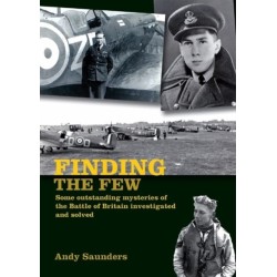 Finding the Few: Some outstanding mysteries of the Battle of Britain investigated and solved