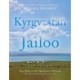 Kyrgyzstan and the Jailoo: Four Rides in the Mountains of Heaven