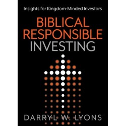 Biblical Responsible Investing: Insights for Kingdom-Minded Investors