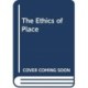 The Ethics of Place